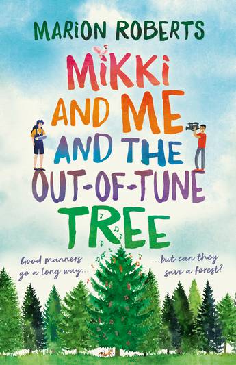 A forest beneath a blue sky with rainbow writing. Mikki and Me and the Out of Tune Tree by Marion Roberts.