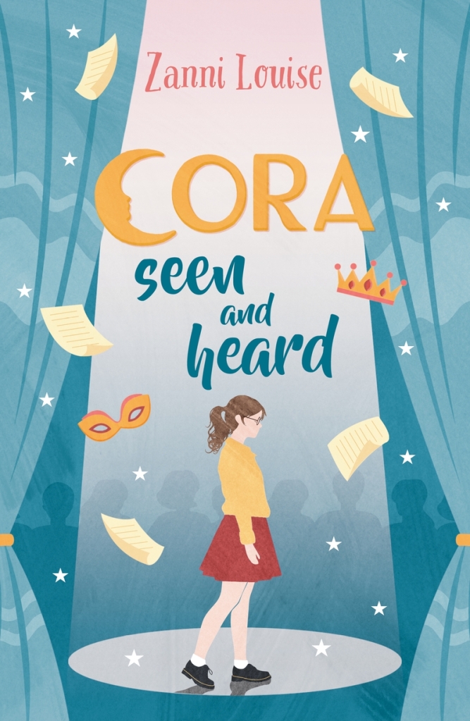 A brown-haired girl in glasses, school shoes, a red skirt and yellow jumper stands in a spotlight on a stage in front of an audience. The curtains and background are turquoise. Colourful text says Cora Seen and Heard by Zanni Louise and there are pages of scripts or letters, a mask ad a crown and stars floating around the girl, Cora. 